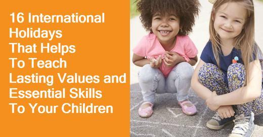 16 International Holidays That Helps To Teach Lasting Values and Essential Skills To Your Children - GIGI TOYS