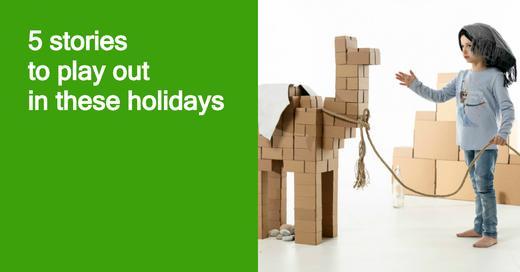 5 Stories to Play out in these Holidays - GIGI TOYS