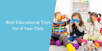 Best Educational Toys For 6 Year Olds 2022 - GIGI TOYS