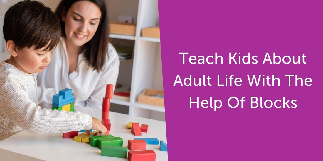 How To Teach Kids About Adult Life With The Help Of Blocks? - GIGI TOYS