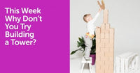 This Week Why Don't You Try Building a Tower? - GIGI TOYS
