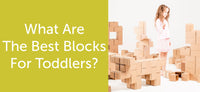 What Are the Best Blocks for Toddlers? - GIGI TOYS